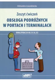 Obs�uga podr�nych w portach i terminalach. Kwalifikacja AU.33. Zeszyt �wicze�