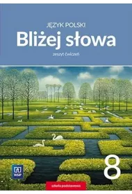 Bliej sowa. Jzyk polski. Zeszyt wicze. Klasa 8. Szkoa podstawowa