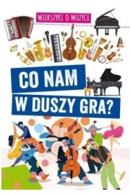 Co nam w duszy gra? Wierszyki o muzyce