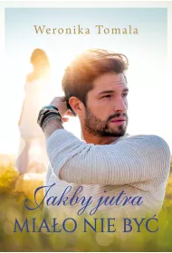 Jakby jutra mia�o nie by�