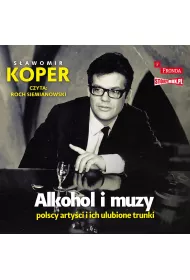 Audiobook Alkohol i muzy. Polscy arty�ci i ich ulubione trunki CD
