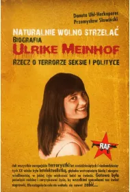 Naturalnie wolno strzela� Biografia Ulrike Meinhof