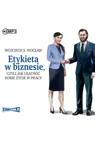 Audiobook Etykieta w biznesie, czyli jak u�atwi� sobie �ycie w pracy CD