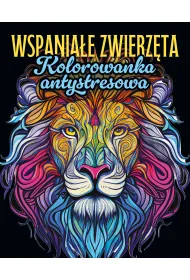 Wspania�e zwierz�ta. Kolorowanka antystresowa