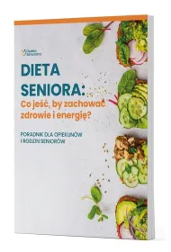 Dieta Seniora. Co je��, by zachowa� zdrowie i energi�? Poradnik dla opiekun�w i rodzin senior�w