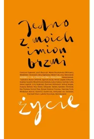 Jedno z moich imion brzmi �ycie. Rozmowy z tymi, kt�rzy przetrwali piek�o wojny.