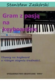 Gram z pasj� na keyboardzie. Utwory na keyboard o r�nym stopniu trudno�ci