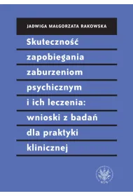 Skuteczno�� zapobiegania zaburzeniom psychicznym i ich leczenia. Wnioski z bada� dla praktyki klinicznej