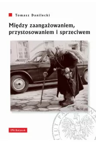 Mi�dzy zaanga�owaniem,przystosowaniem i sprzeciwem