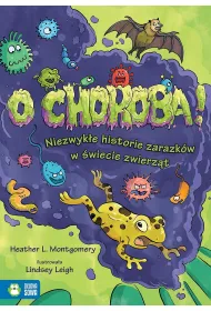 O choroba! Niezwyk�e historie zarazk�w w �wiecie zwierz�t