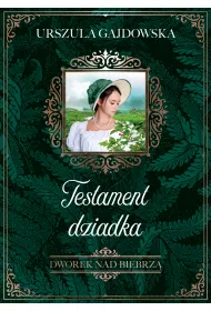 Testament dziadka. Dworek nad Biebrz. Tom 3