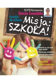 Poradnik dla rodzic�w. Misja szko�a