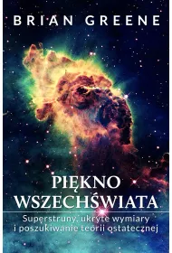 eBook Pikno wszechwiata. Superstruny, ukryte wymiary i poszukiwanie teorii ostatecznej mobi epub
