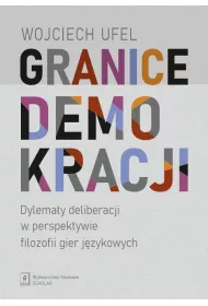 Granice demokracji. Dylematy deliberacji w perspektywie filozofii gier j�zykowych