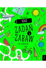 Ponad 100 zada� i zabaw na wakacje. Rysowanie krok po kroku