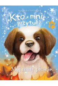 Kro mnie przytuli? M�j ma�y piesek