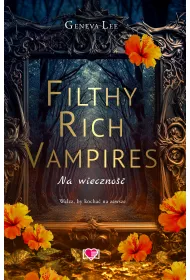 Na wieczno. Filthy Rich Vampires. Tom 4