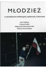 M�odzie� w perspektywie edukacyjnej, spo�ecznej, kulturowej