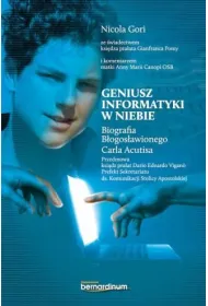 Geniusz informatyki w niebie. Biografia B�ogos�awionego Carla Acutisa
