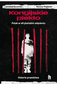 Kongijskie piek�o. Polak w afryka�skim wi�zieniu. Historia prawdziwa