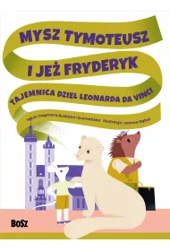 Mysz Tymoteusz i je� Fryderyk. Tajemnica dzie� Leonarda da Vinci