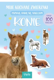 Konie. Moje kochane zwierzaki