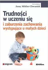 Trudnoci w uczeniu si i zaburzenia zachowania wystpujce u maych dzieci