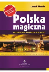 Polska magiczna. Przewodnik po miejscach mocy