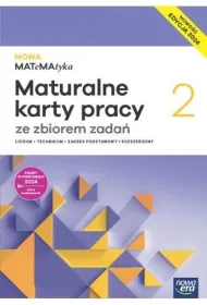 NOWA MATeMAtyka 2. Maturalne karty pracy ze zbiorem zada�. Liceum i technikum. Zakres podstawowy i rozszerzony. Edycja 2024