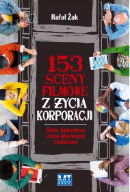 153 sceny filmowe z �ycia korporacji. Seks, k�amstwa i inne obowi�zki s�u�bowe