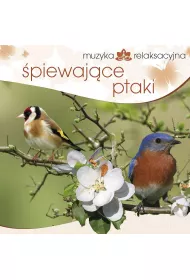 Muzyka relaksacyjna. piewajce ptaki CD