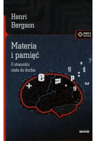 Materia i pami. O stosunku ciaa do ducha