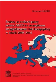 Zmiany na rynkach pracy pa�stw OECD ze szczeg�lnym uwzgl�dnieniem Unii Europejskiej w latach 2000&ndash;2016