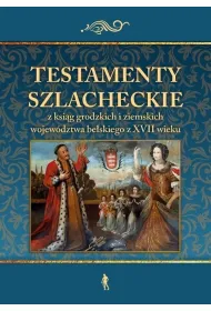 Testamenty szlacheckie z ksi�g grodzkich i...