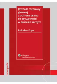 eBook Jawno rozprawy gwnej a ochrona prawa do prywatnoci w procesie karnym pdf epub