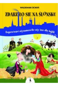 Zdarzi�o sie na �lonsku. Zdarzy�o si� na �l�sku