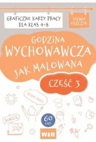 Godzina wychowawcza jak malowana Graficzne karty pracy dla klas 4-8 cz�� 3