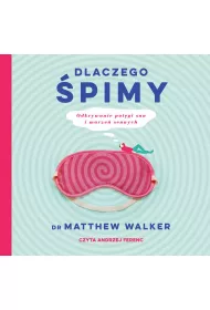 Audiobook Dlaczego pimy. Odkrywanie potgi snu i marze sennych mp3