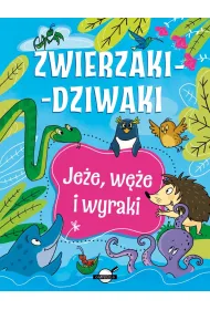 Zwierzaki-dziwaki. Je�e, w�e i wyraki