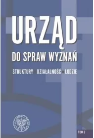 Urz�d do spraw Wyzna�. Struktury, dzia�alno��, ludzie