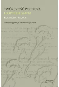 Tw�rczo�� poetycka Leopolda Staffa. Konteksty i relacje
