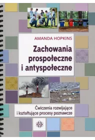 Zachowania prospo�eczne i antyspo�eczne. �wiczenia rozwijaj�ce i kszta�tuj�ce procesy poznawcze