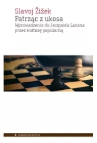Patrzc z ukosa Wprowadzenie do Jacques`a Lacana przez kultur popularn