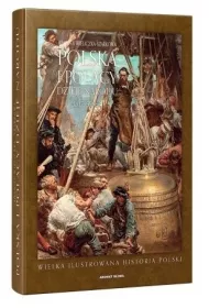 Polska i Polacy. Dzieje Narodu od 1795 roku