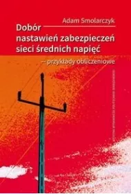 Dob�r nastawie� zabezpiecze� sieci �rednich napi�� - przyk�ady obliczeniowe