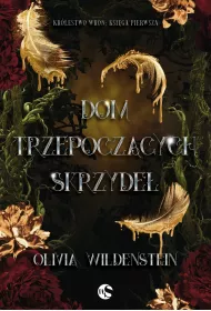 Dom trzepoczcych skrzyde. Krlestwo Wron. Tom 1