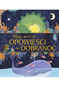 Moje urocze opowie�ci na dobranoc