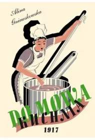 Domowa Kuchnia. Skarbczyk kulinarny potraw mi�snych, jarskich, ciast, marynat i wa�niejszych sekret�w gospodarskich.