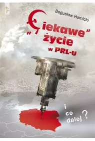 Ciekawe �ycie w PRL-u i co dalej ?
