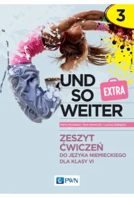 Und so weiter 3 extra. Zeszyt �wicze� do j�zyka niemieckiego dla klasy 6